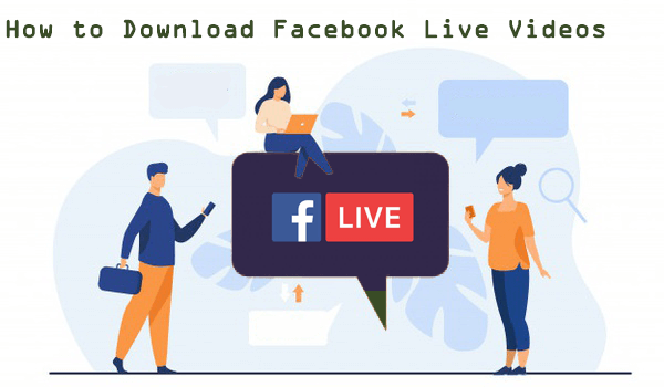 Save Facebook Live Videos
