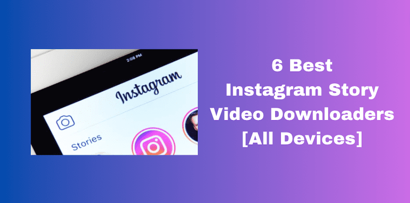 6 meilleurs téléchargeurs de vidéos d'histoires Instagram